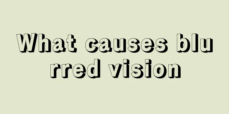 What causes blurred vision