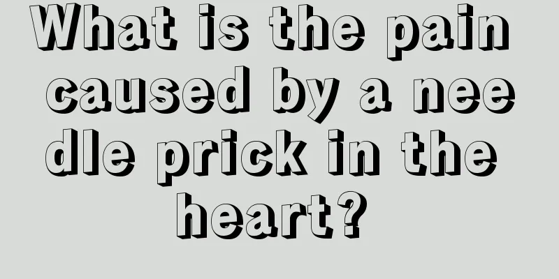 What is the pain caused by a needle prick in the heart? 