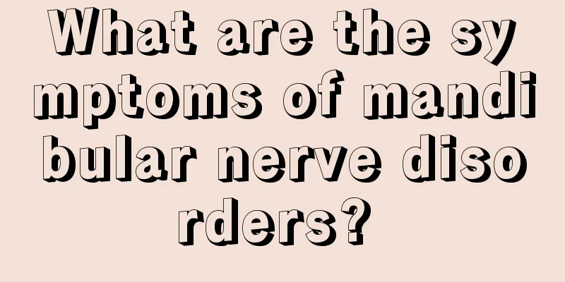 What are the symptoms of mandibular nerve disorders? 