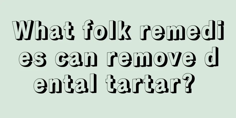 What folk remedies can remove dental tartar? 