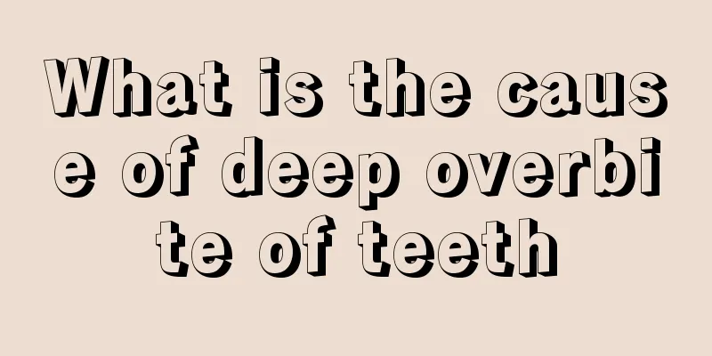 What is the cause of deep overbite of teeth