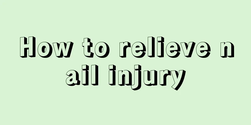 How to relieve nail injury