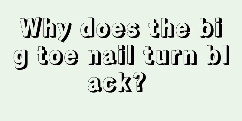 Why does the big toe nail turn black? 
