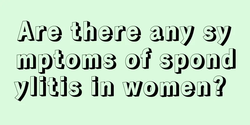 Are there any symptoms of spondylitis in women? 