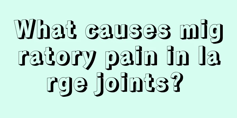 What causes migratory pain in large joints? 