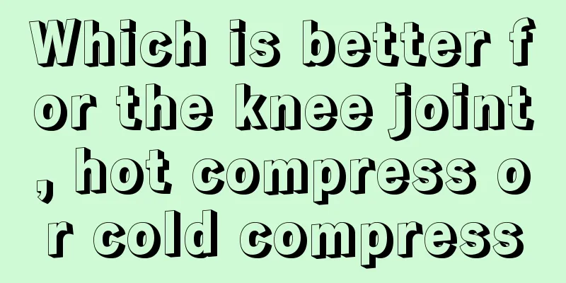 Which is better for the knee joint, hot compress or cold compress
