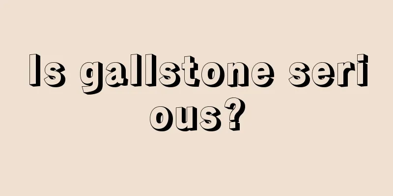 Is gallstone serious?