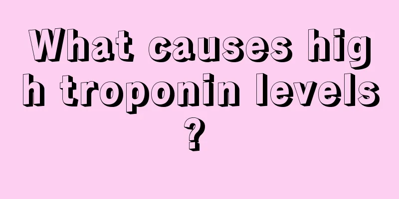 What causes high troponin levels? 