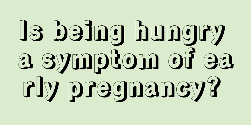 Is being hungry a symptom of early pregnancy? 
