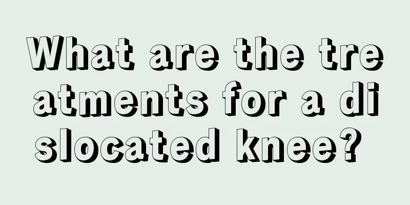 What are the treatments for a dislocated knee? 
