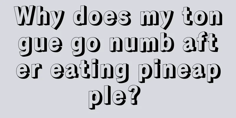 Why does my tongue go numb after eating pineapple? 