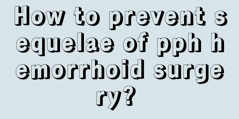 How to prevent sequelae of pph hemorrhoid surgery? 