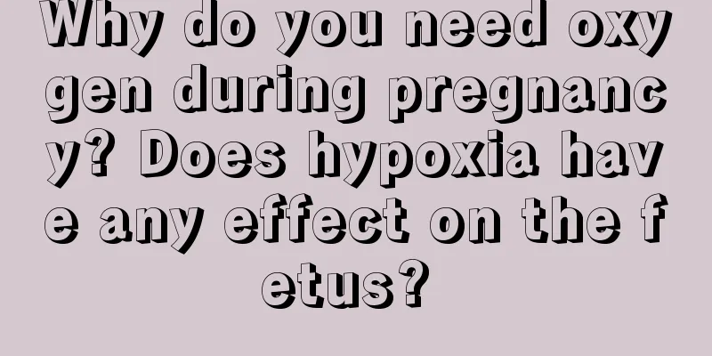 Why do you need oxygen during pregnancy? Does hypoxia have any effect on the fetus? 