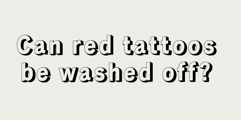 Can red tattoos be washed off? 