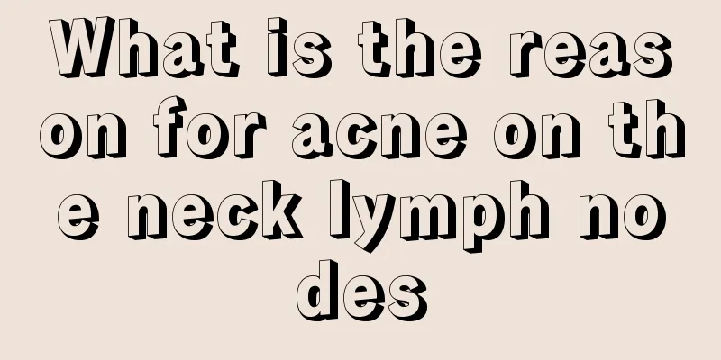 What is the reason for acne on the neck lymph nodes