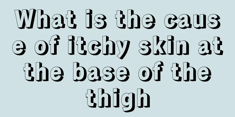 What is the cause of itchy skin at the base of the thigh