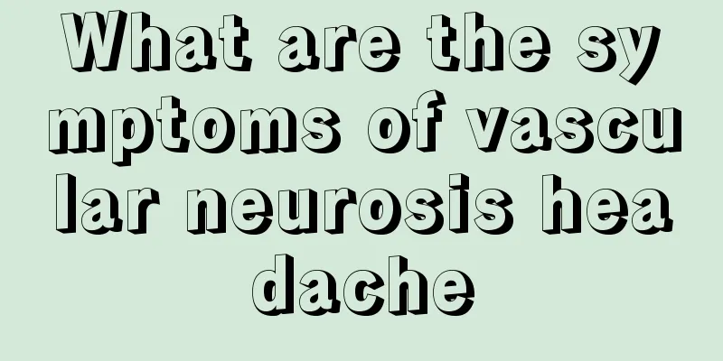 What are the symptoms of vascular neurosis headache