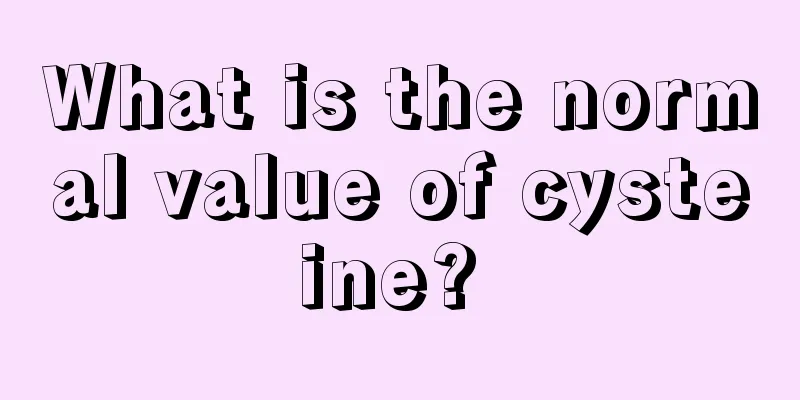 What is the normal value of cysteine? 