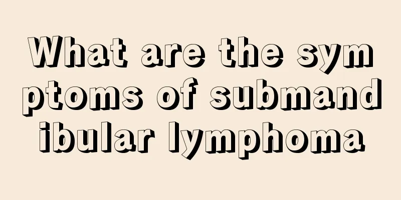 What are the symptoms of submandibular lymphoma