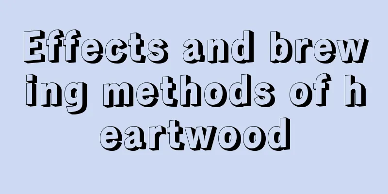 Effects and brewing methods of heartwood