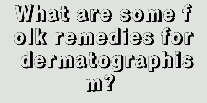 What are some folk remedies for dermatographism? 