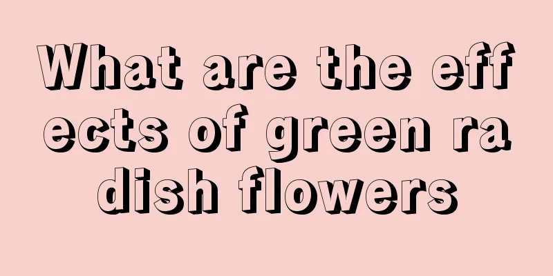 What are the effects of green radish flowers