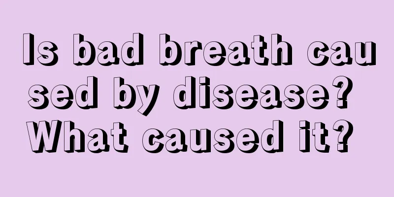 Is bad breath caused by disease? What caused it? 
