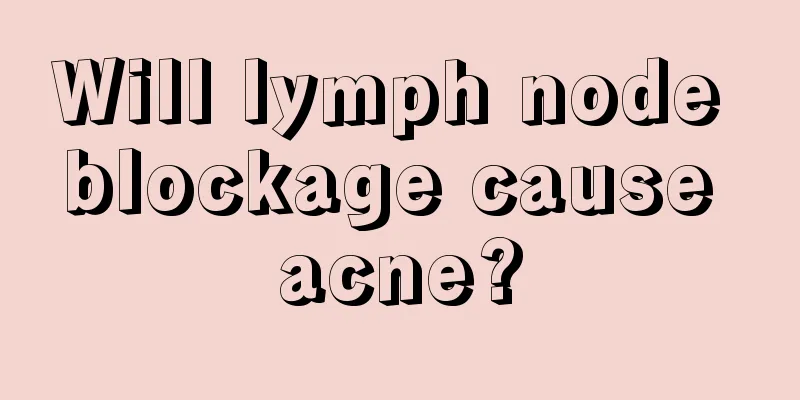 Will lymph node blockage cause acne?