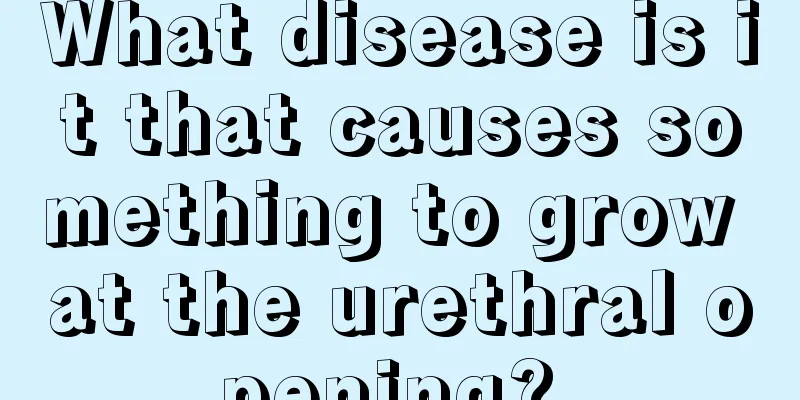 What disease is it that causes something to grow at the urethral opening? 