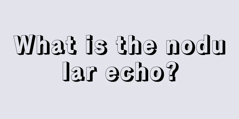 What is the nodular echo?