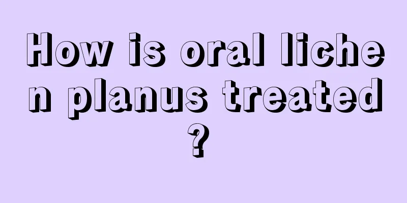 How is oral lichen planus treated? 