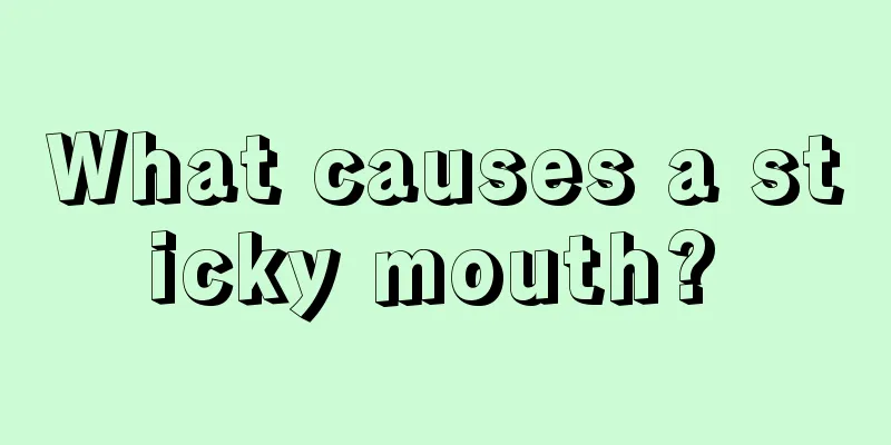 What causes a sticky mouth? 