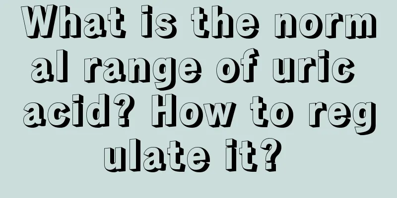 What is the normal range of uric acid? How to regulate it? 