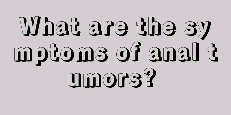 What are the symptoms of anal tumors? 