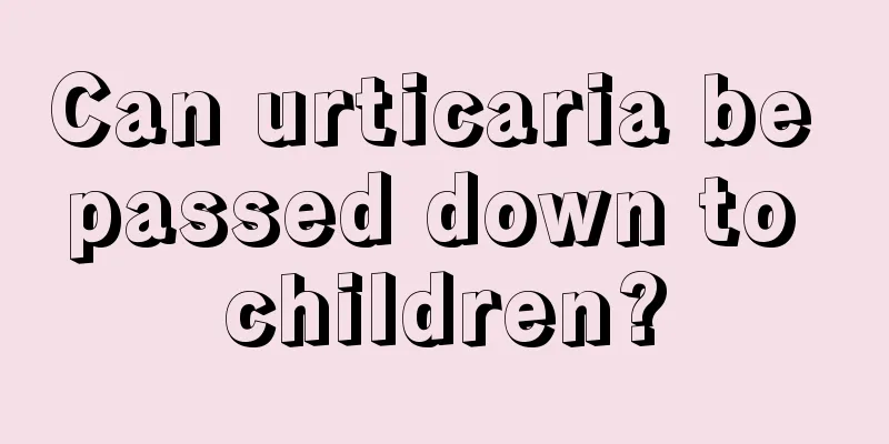 Can urticaria be passed down to children?