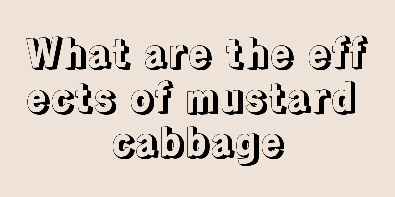 What are the effects of mustard cabbage