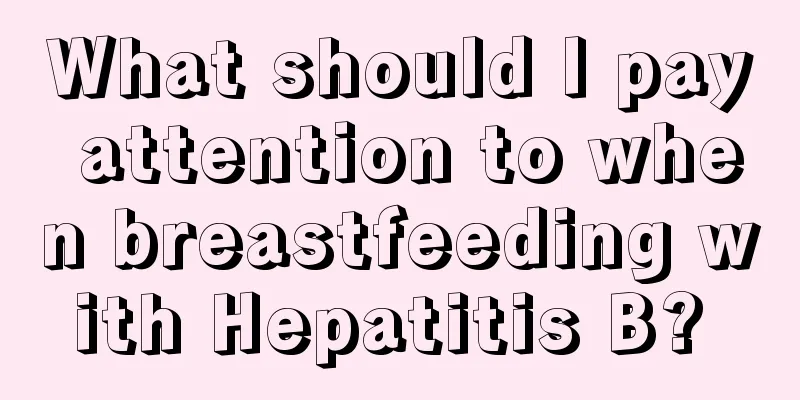 What should I pay attention to when breastfeeding with Hepatitis B? 