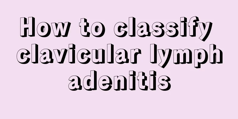 How to classify clavicular lymphadenitis