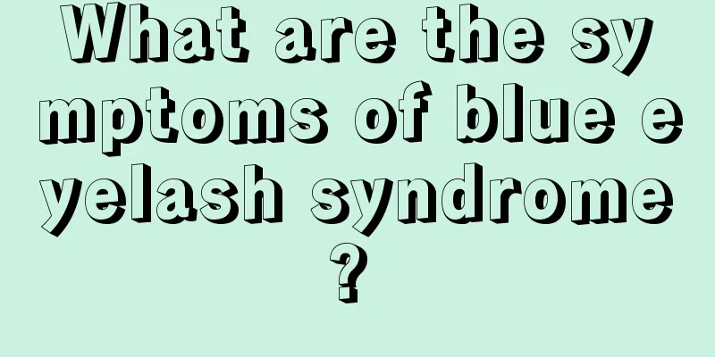 What are the symptoms of blue eyelash syndrome? 