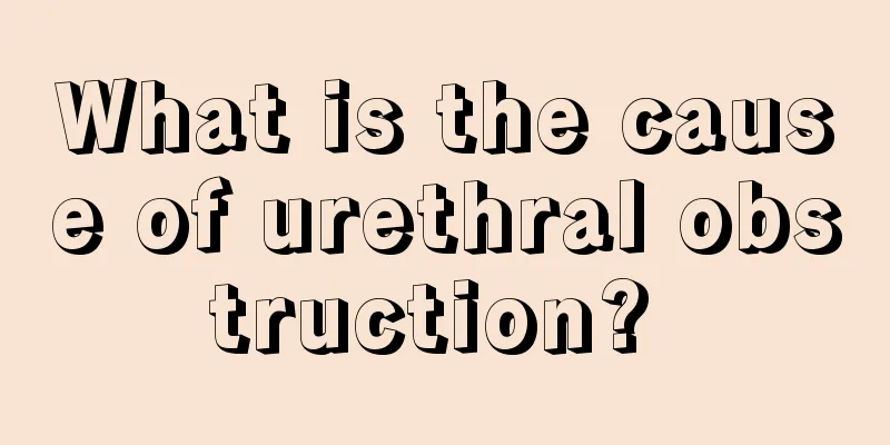 What is the cause of urethral obstruction? 