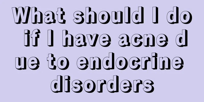 What should I do if I have acne due to endocrine disorders