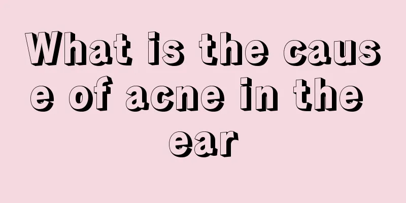 What is the cause of acne in the ear
