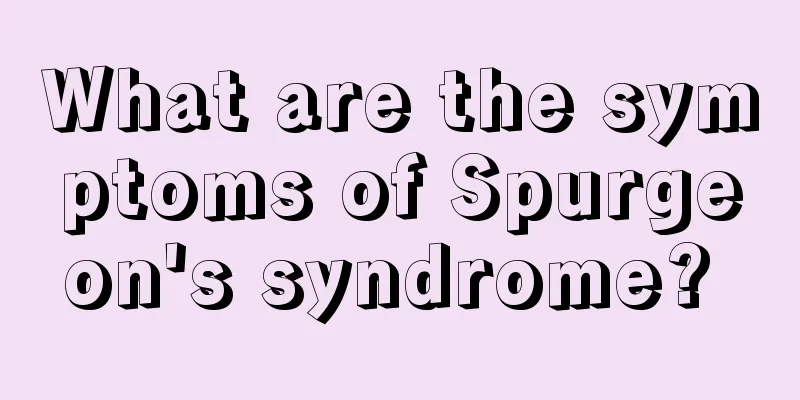 What are the symptoms of Spurgeon's syndrome? 