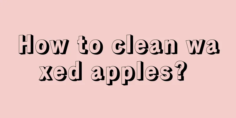How to clean waxed apples? 