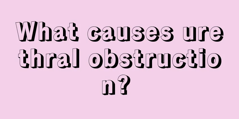 What causes urethral obstruction? 