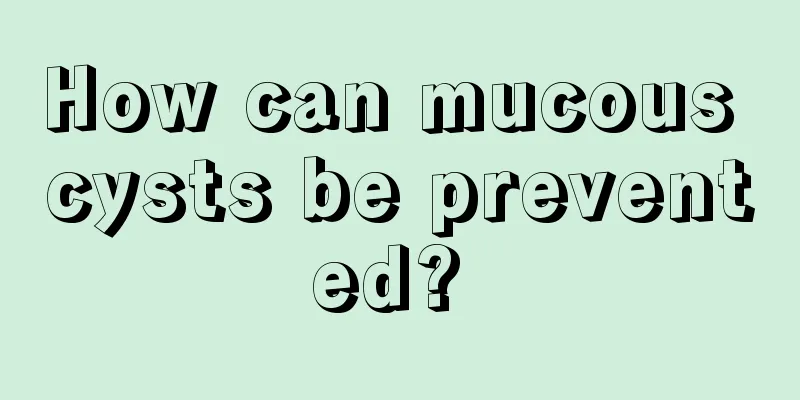 How can mucous cysts be prevented? 