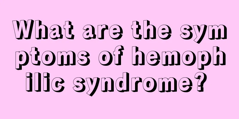What are the symptoms of hemophilic syndrome? 