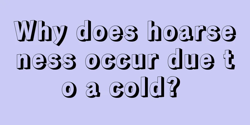 Why does hoarseness occur due to a cold? 
