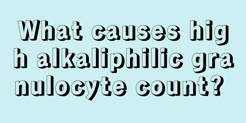 What causes high alkaliphilic granulocyte count? 