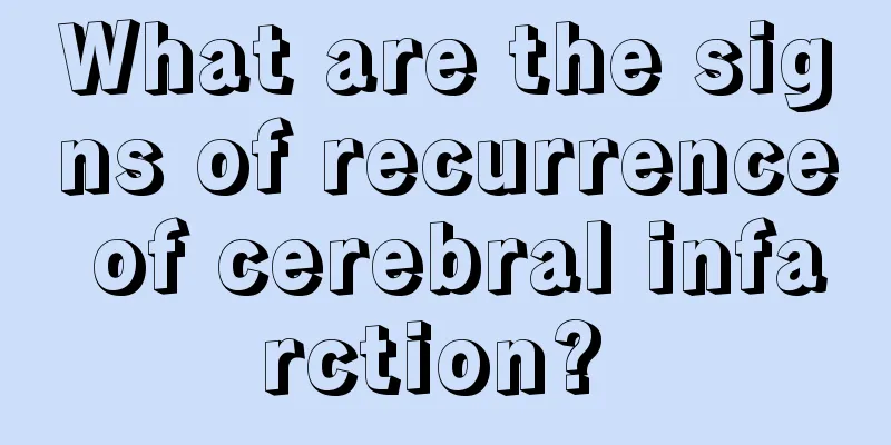What are the signs of recurrence of cerebral infarction? 